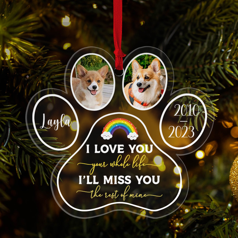 I'll Miss You The Rest Of Mine - Shaped Acrylic Ornament - Memorial, Sympathy Gift For Dog Lovers, Cat Lovers