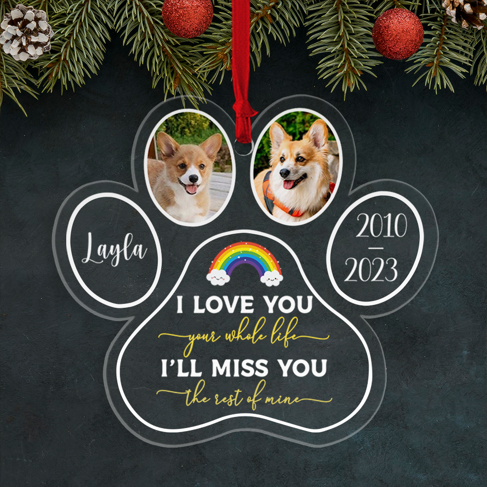 I'll Miss You The Rest Of Mine - Shaped Acrylic Ornament - Memorial, Sympathy Gift For Dog Lovers, Cat Lovers