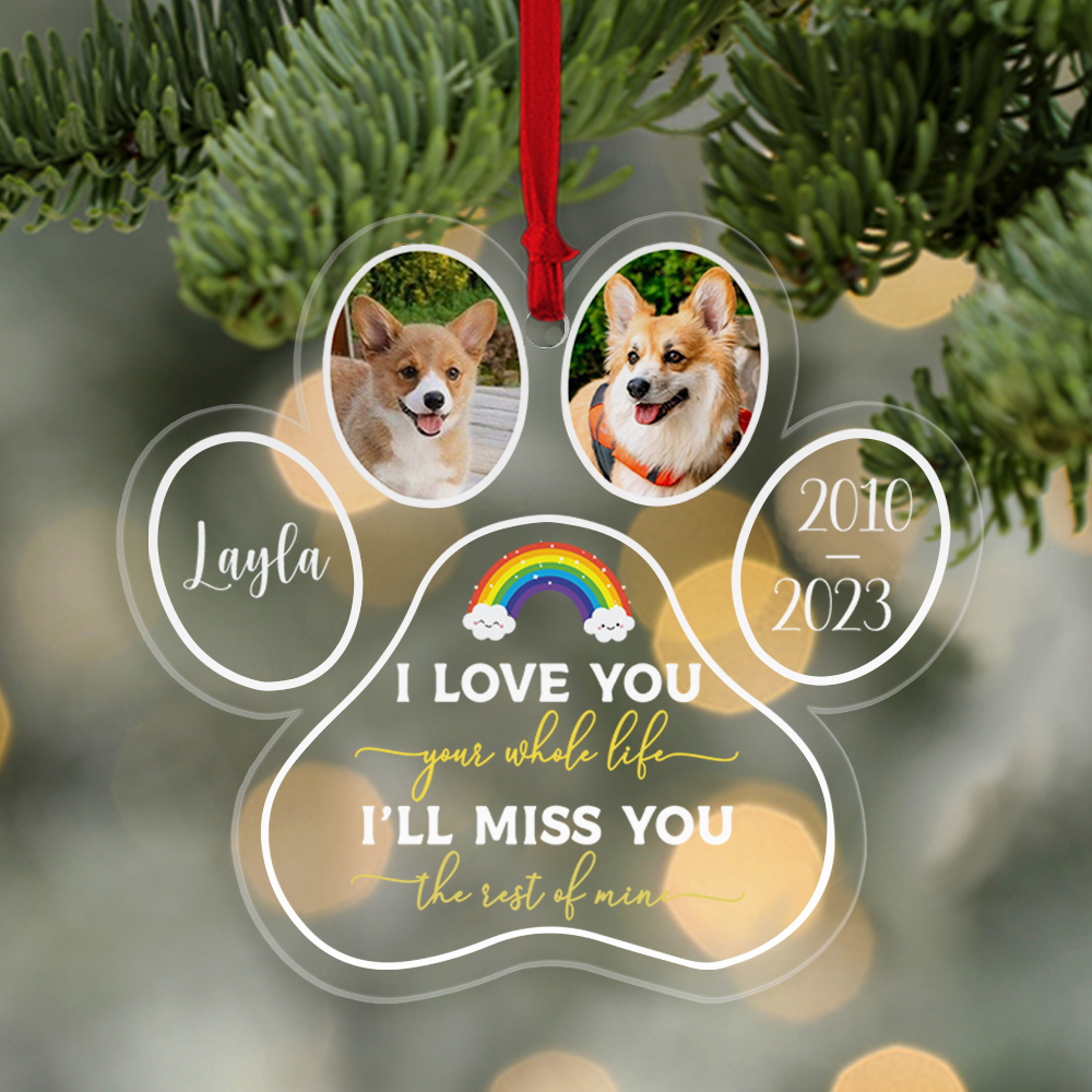 I'll Miss You The Rest Of Mine - Shaped Acrylic Ornament - Memorial, Sympathy Gift For Dog Lovers, Cat Lovers