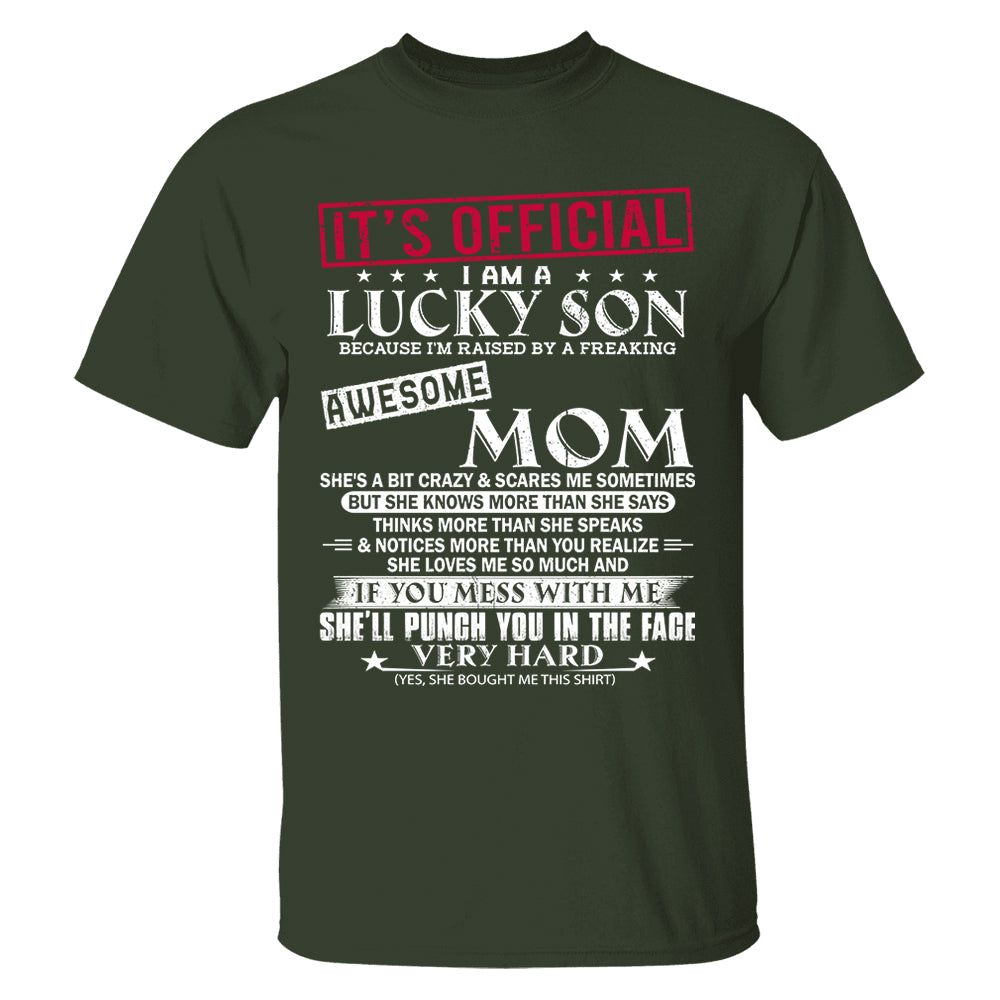It's Official I Am A Lucky Son Because I’m Raised By A Freaking Awesome Mom - Mom's Gift - Gift For Son