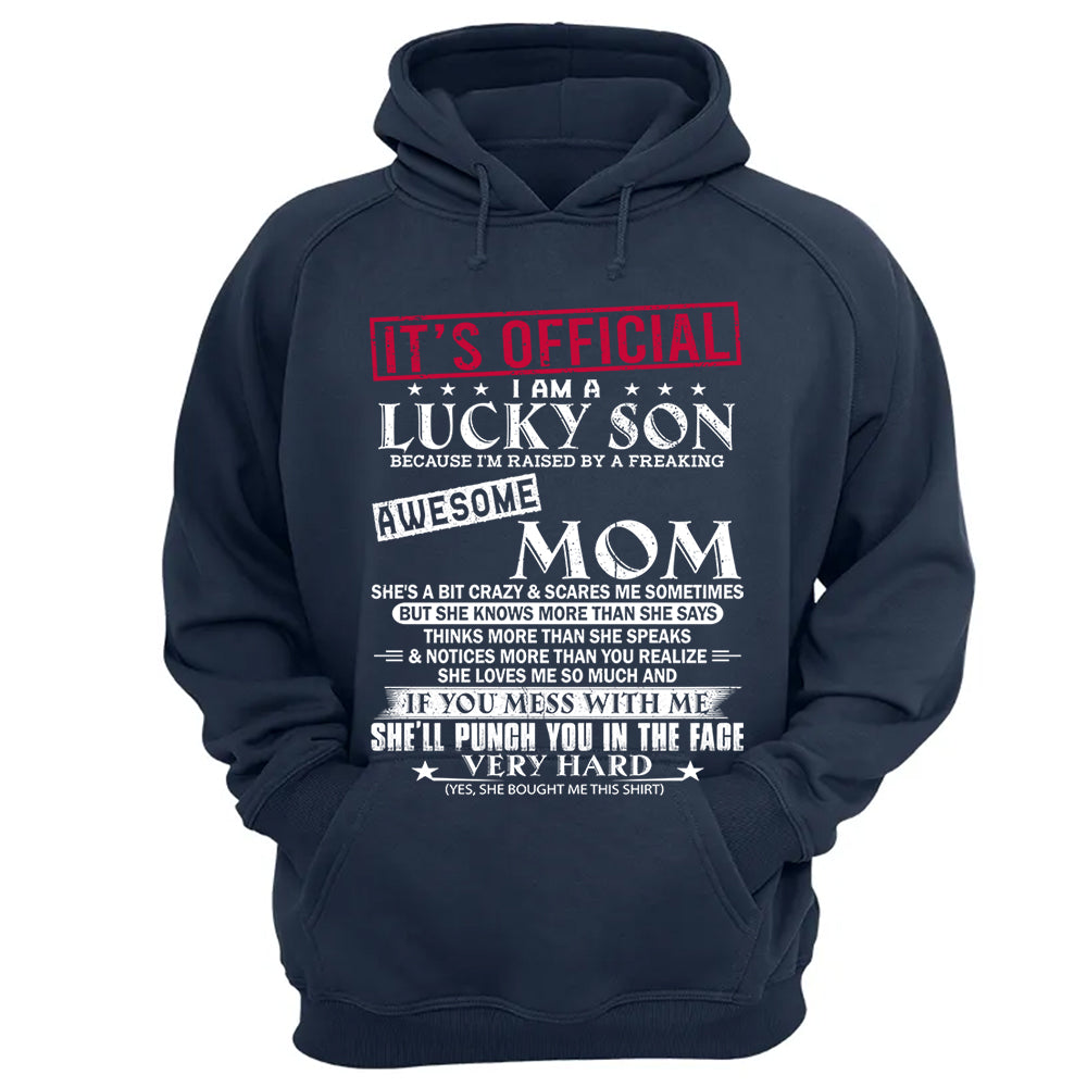 It's Official I Am A Lucky Son Because I’m Raised By A Freaking Awesome Mom - Mom's Gift - Gift For Son