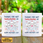 Personalized Thanks For Not Swallowing Us Mug - Mother's Day, Funny, Birthday Gift For Mom Mother