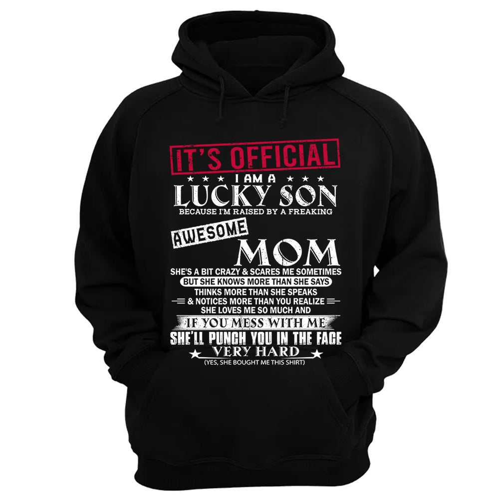 It's Official I Am A Lucky Son Because I’m Raised By A Freaking Awesome Mom - Mom's Gift - Gift For Son