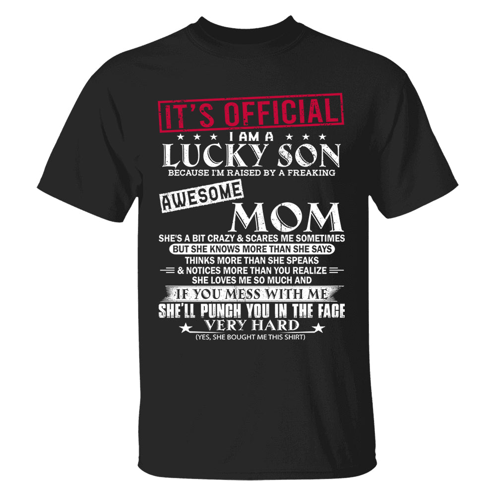 It's Official I Am A Lucky Son Because I’m Raised By A Freaking Awesome Mom - Mom's Gift - Gift For Son
