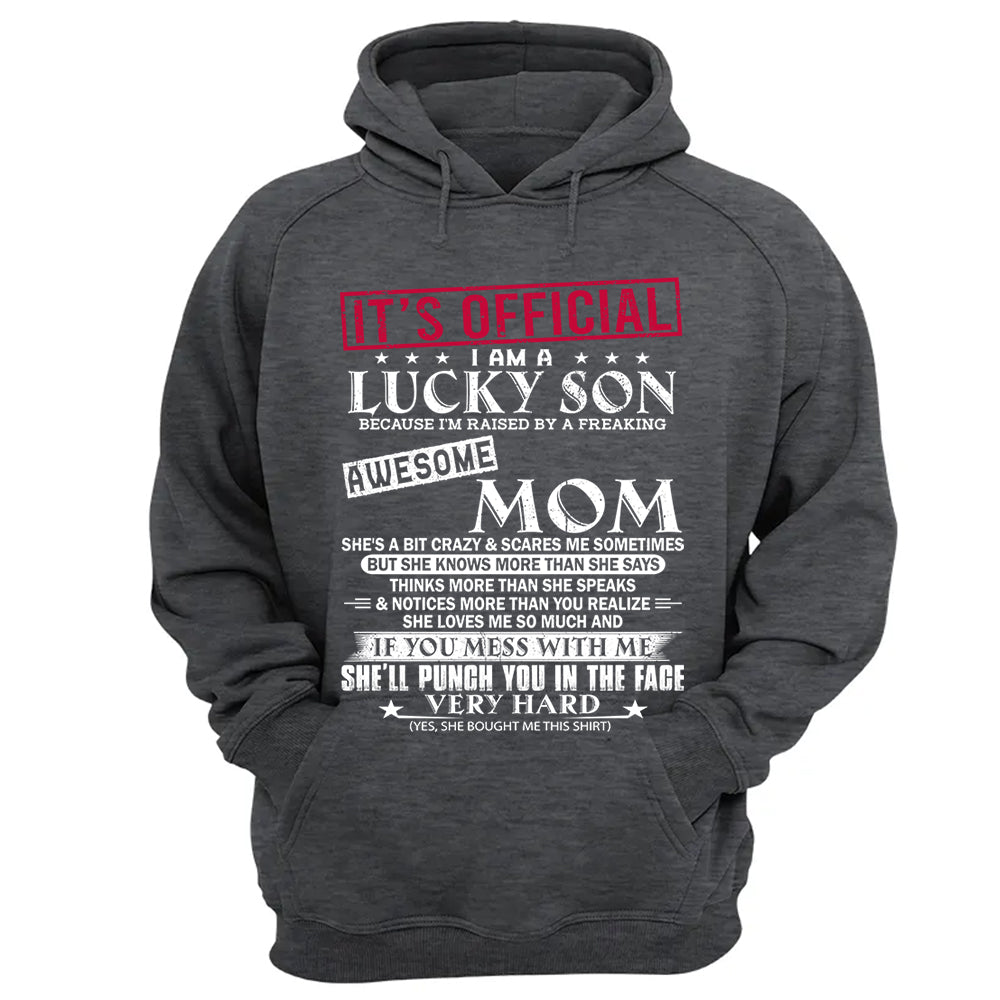 It's Official I Am A Lucky Son Because I’m Raised By A Freaking Awesome Mom - Mom's Gift - Gift For Son