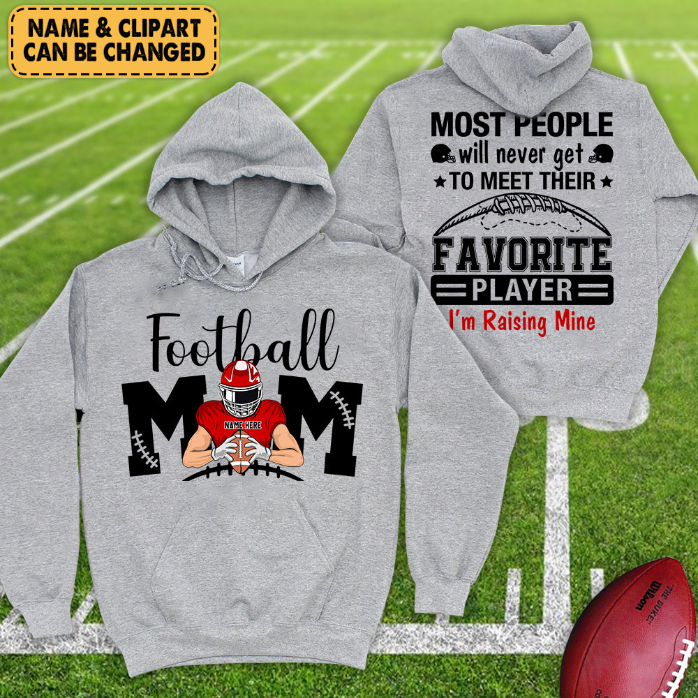 Personalized Shirt Most People Will Never Get To Meet Their Favorite Player I'm Raising Mine Football Mom Football Dad K1702