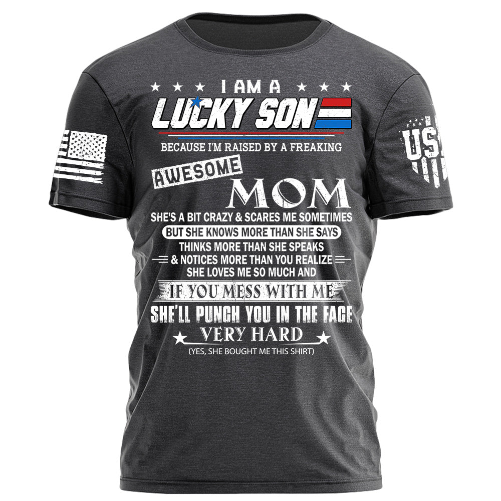 I Am A Lucky Son Because I'm Raised By A Freaking Awesome Mom Shirt Gift For Son