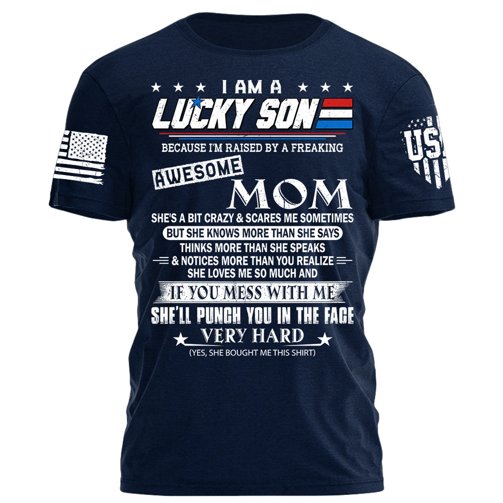 I Am A Lucky Son Because I'm Raised By A Freaking Awesome Mom Shirt Gift For Son