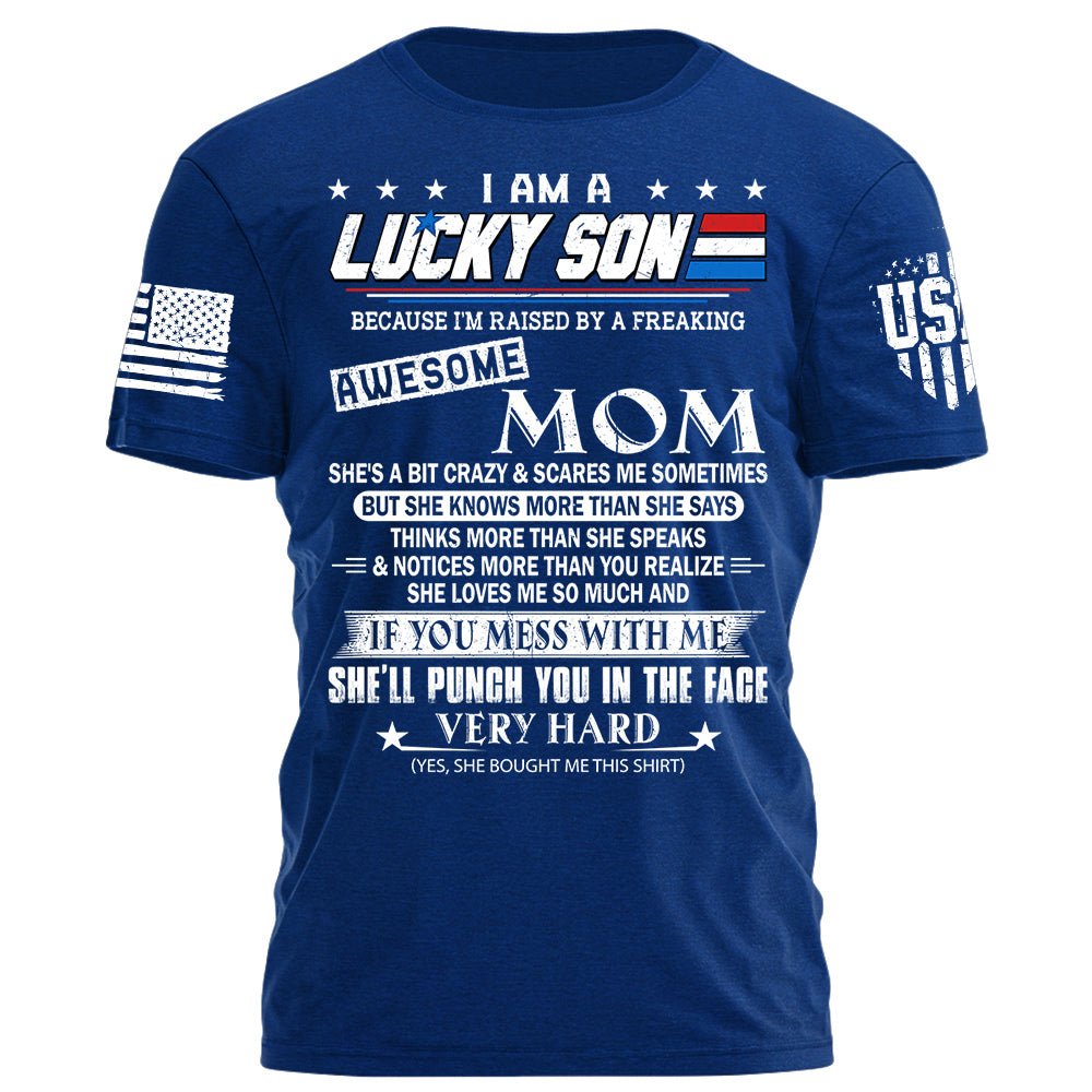I Am A Lucky Son Because I'm Raised By A Freaking Awesome Mom Shirt Gift For Son