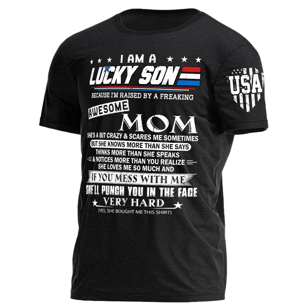 I Am A Lucky Son Because I'm Raised By A Freaking Awesome Mom Shirt Gift For Son