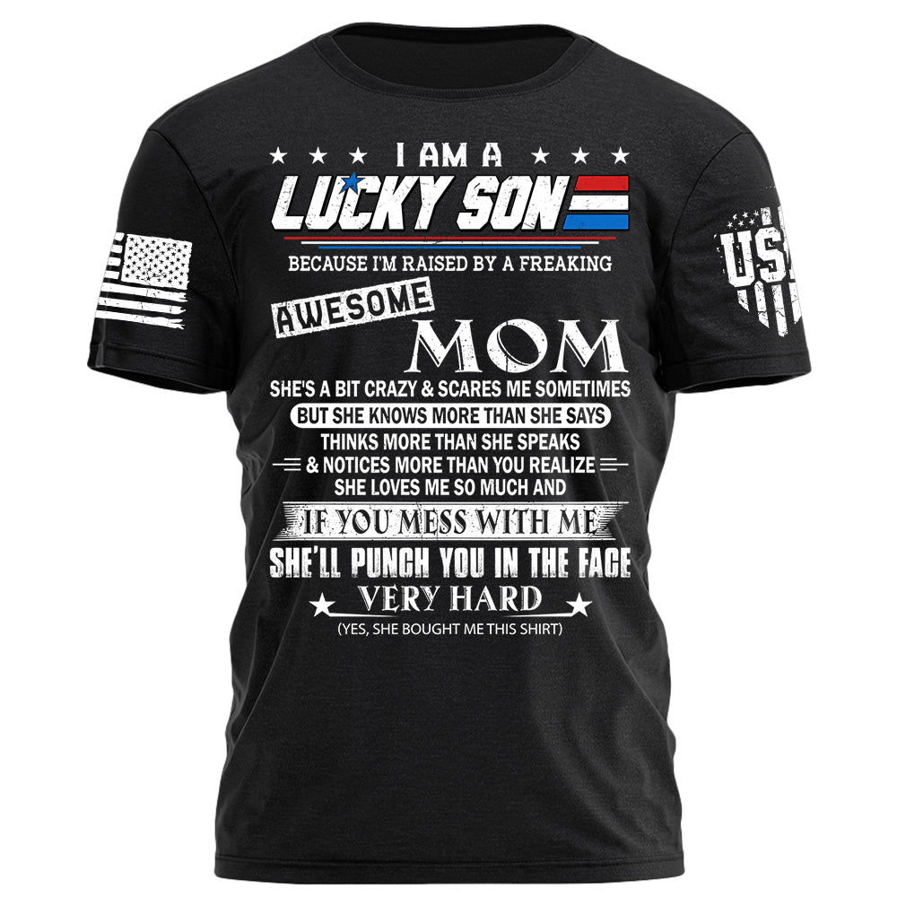I Am A Lucky Son Because I'm Raised By A Freaking Awesome Mom Shirt Gift For Son
