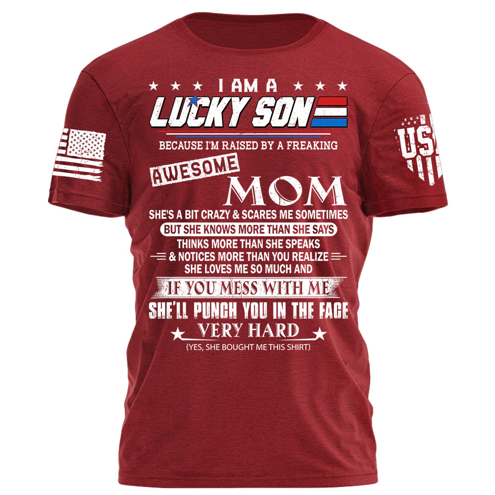 I Am A Lucky Son Because I'm Raised By A Freaking Awesome Mom Shirt Gift For Son