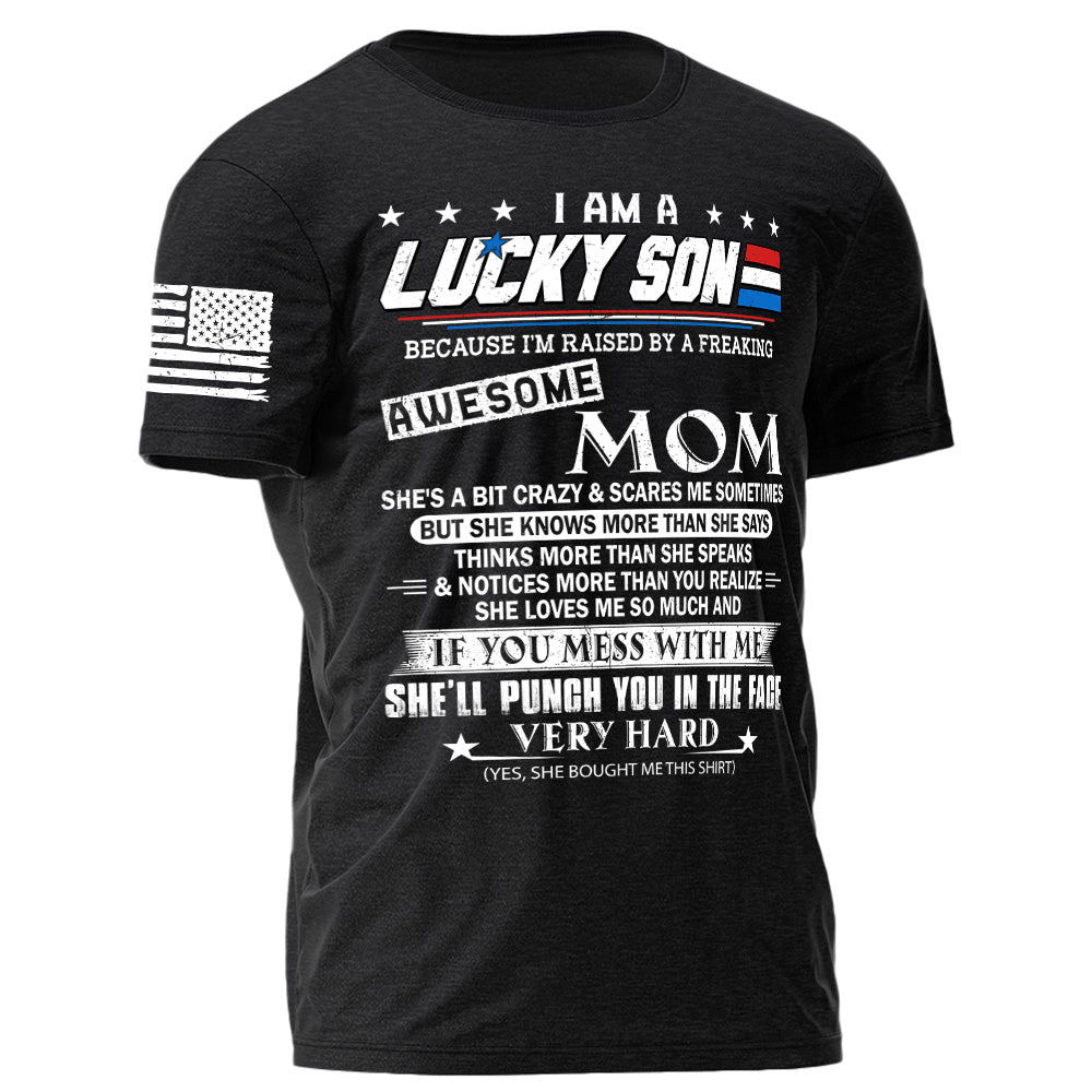 I Am A Lucky Son Because I'm Raised By A Freaking Awesome Mom Shirt Gift For Son