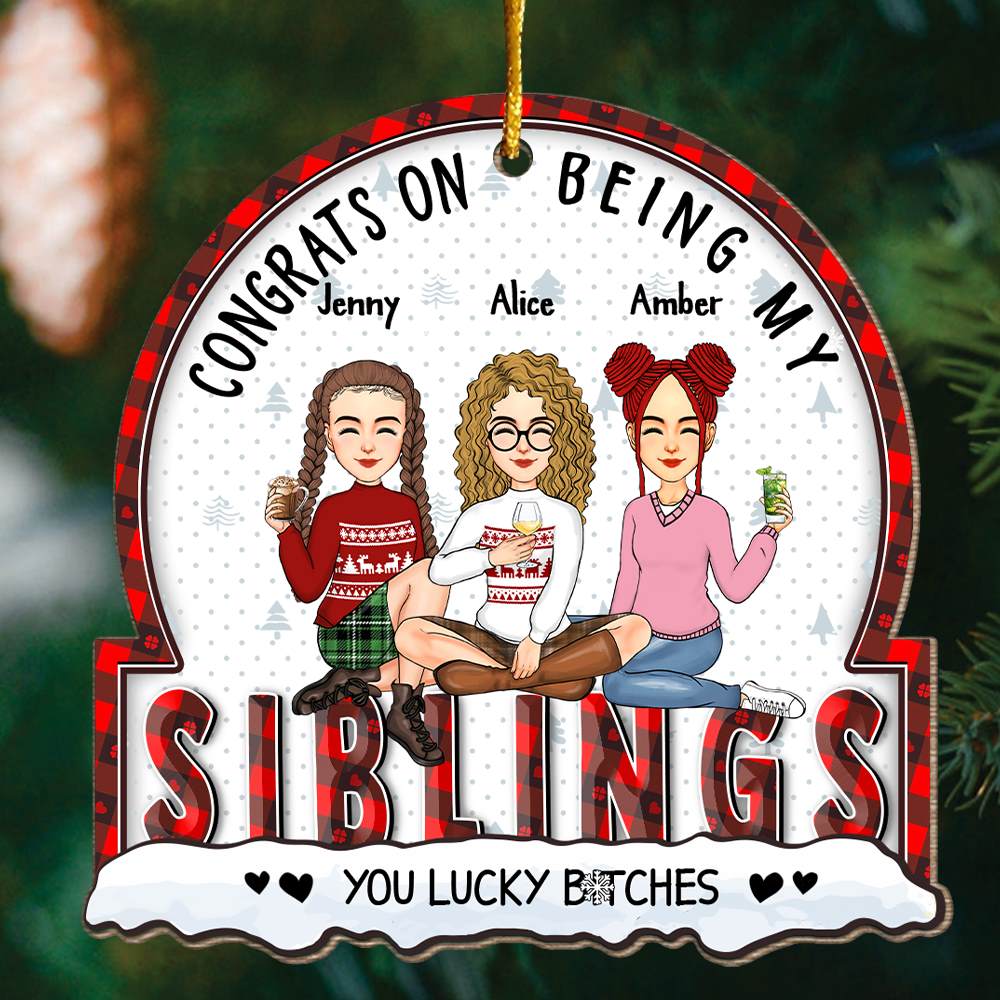 Christmas Congrats On Being My Siblings - Gift For Bestie Sisters - Personalized Custom Shaped Wooden Ornament