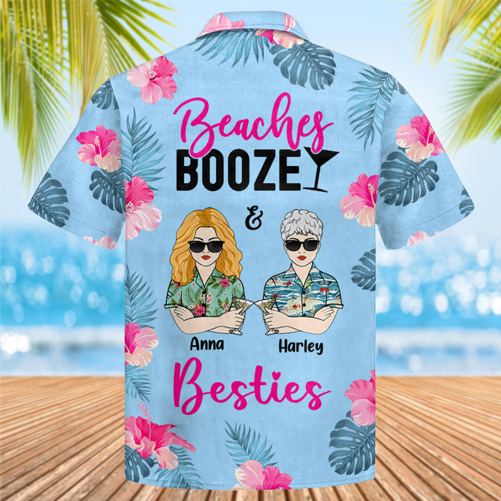 Beaches Booze & Besties - Personalized Hawaiian Shirt For Besties Sisters Sistas