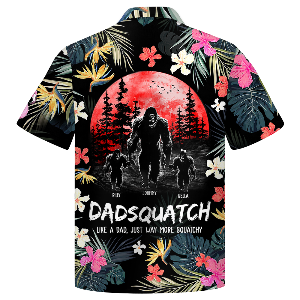 Dadsquatch, Like A Dad, Just Way More Squatchy - Personalized Bigfoot Hawaiian Shirt
