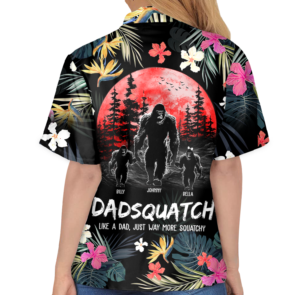 Dadsquatch, Like A Dad, Just Way More Squatchy - Personalized Bigfoot Hawaiian Shirt