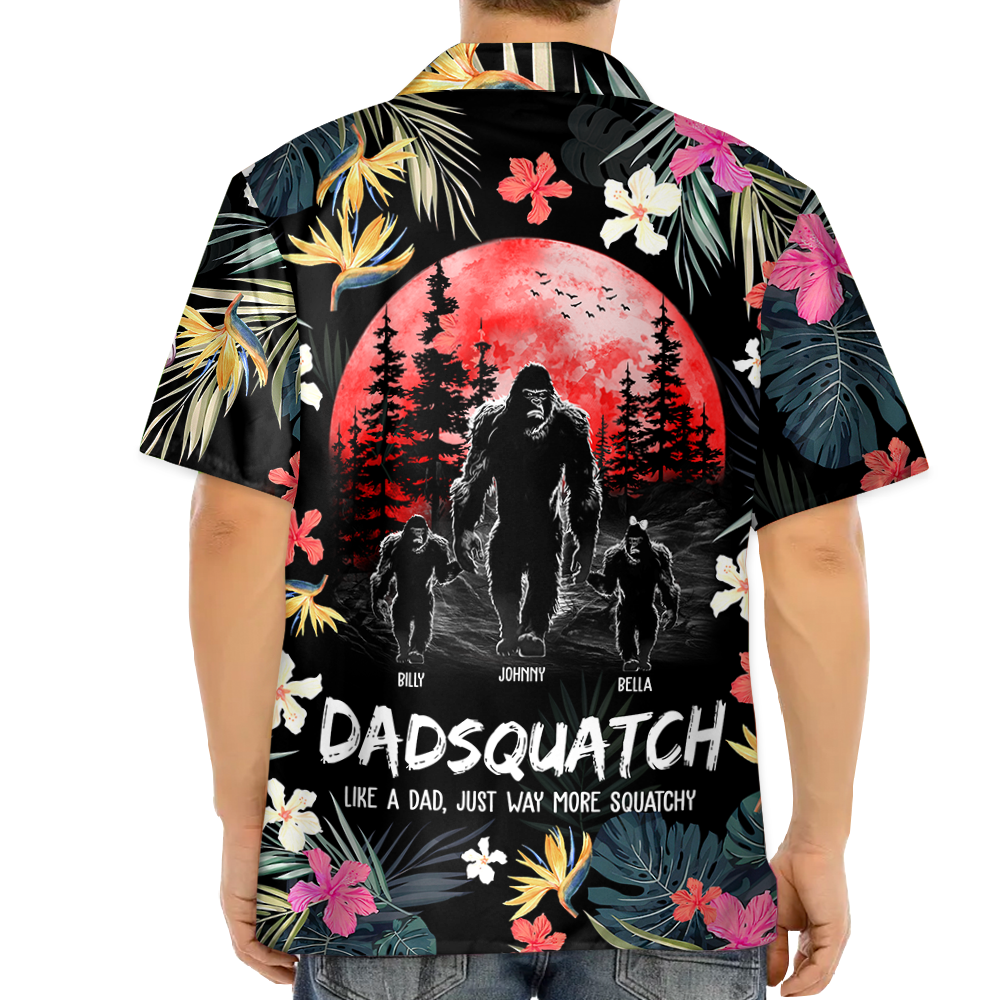 Dadsquatch, Like A Dad, Just Way More Squatchy - Personalized Bigfoot Hawaiian Shirt