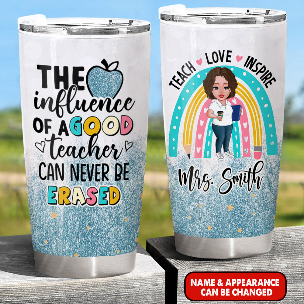 Personalized The Influence Of A Good Teacher Can Never Be Erased Teacher Tumbler, Teacher Appreciation Gift