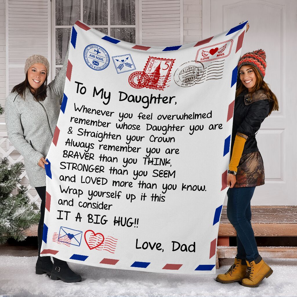 To My Daughter Whenever You Feel Overwhelmed Air Mail Custom Blanket Gift For Daughter