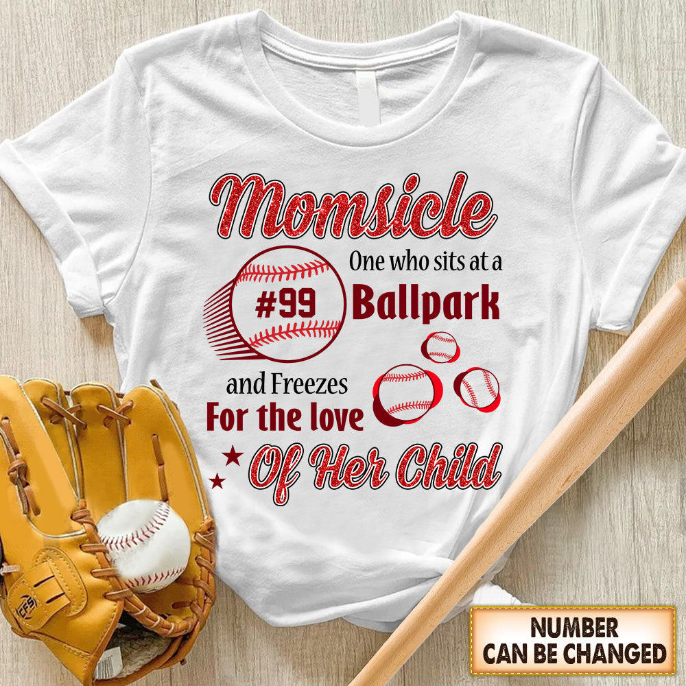 Personalized Shirt Gift For Baseball Mom - Custom Gifts For Baseball Mom - Momsicle One Who Sits At A Ballpark Shirt Hk10