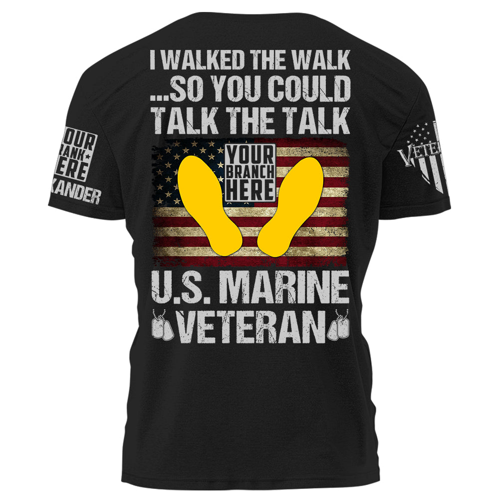 I Walked The Walk So You Could Talk The Talk U.S. Veteran Personalized Shirt For Veteran Veterans Day Shirt H2511