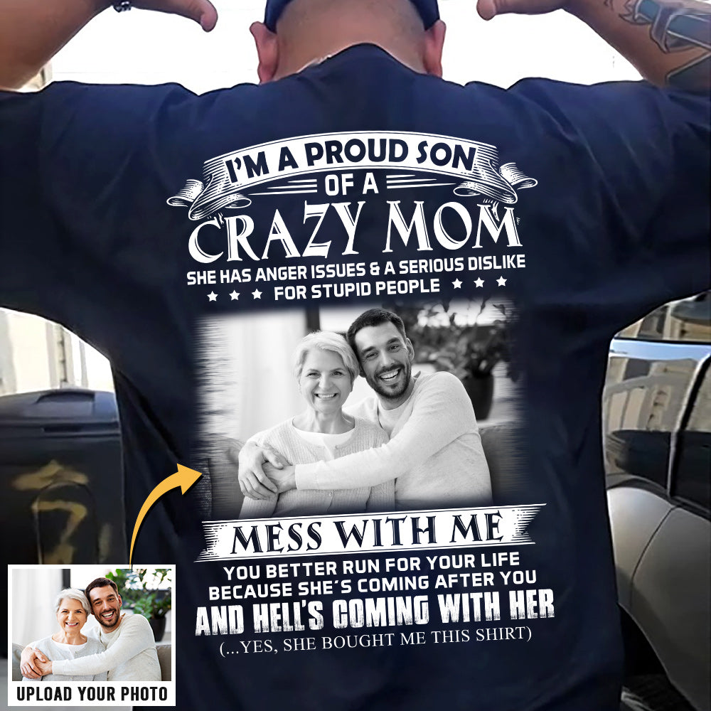I Am A Proud Son Of A Crazy Mom - Custom Photo Shirt Gift For Son - Personalized Gifts For Sons