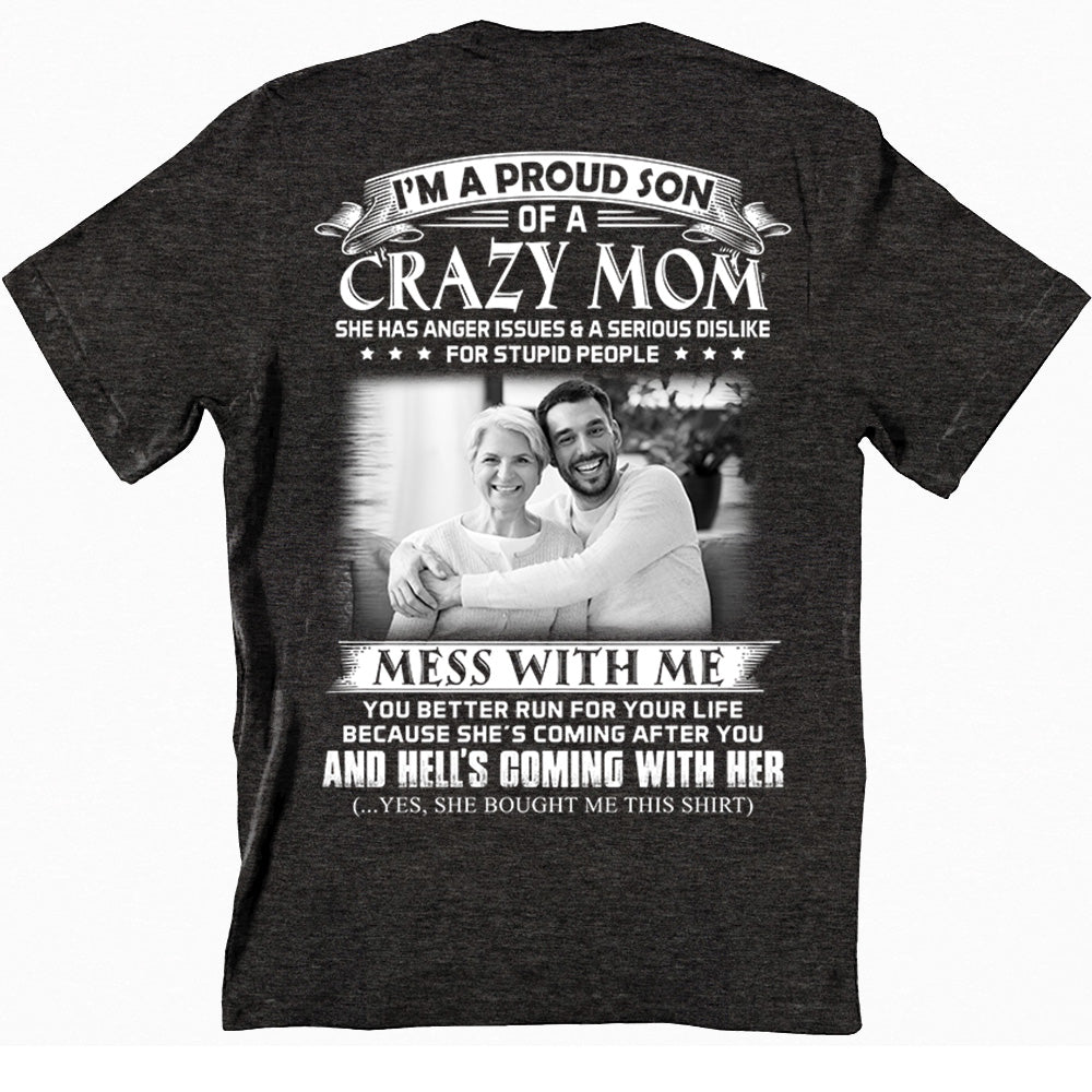 I Am A Proud Son Of A Crazy Mom - Custom Photo Shirt Gift For Son - Personalized Gifts For Sons