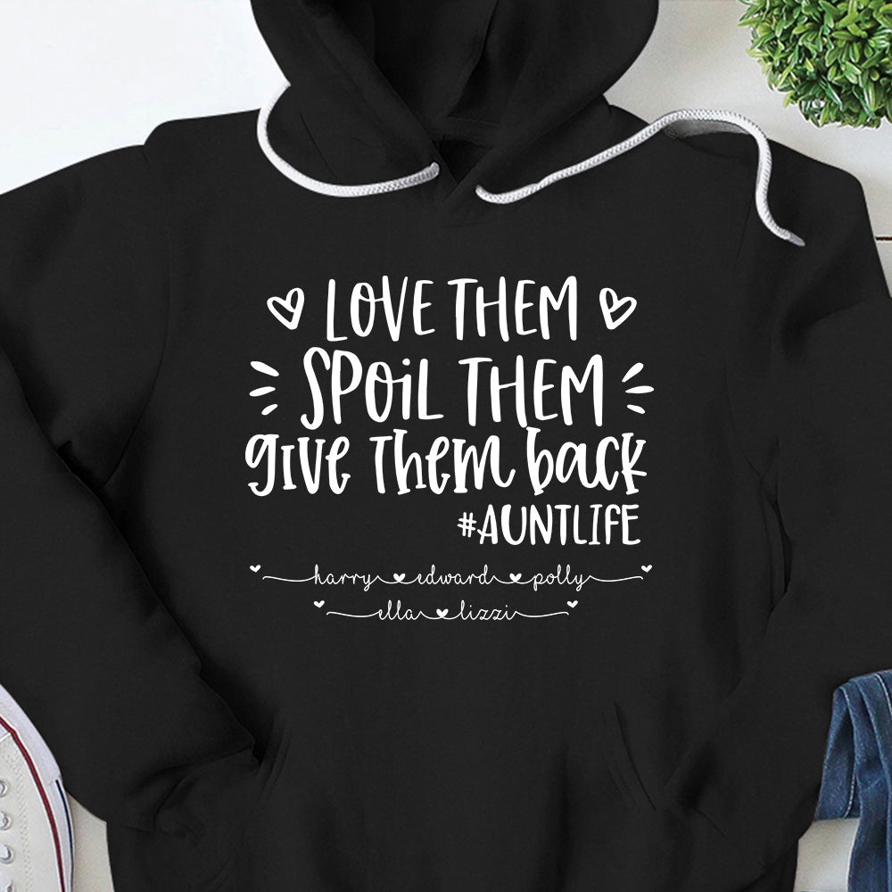 Love Them Spoil Them Give Them Back - Personalized Shirt For Aunt Custom Name