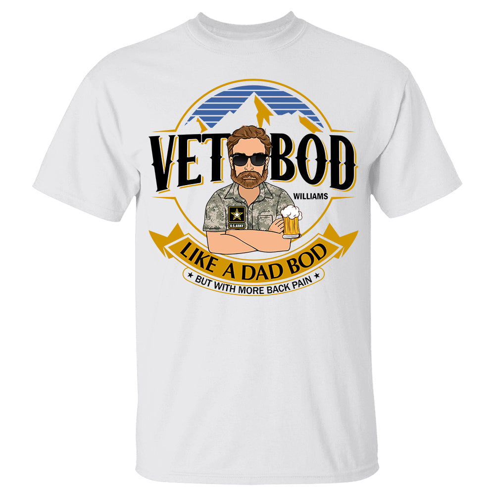 Vet Bod Like Dad Bod But With More Knee Pain Personalized Shirt For Veteran Dad Father's Day Gift H2511