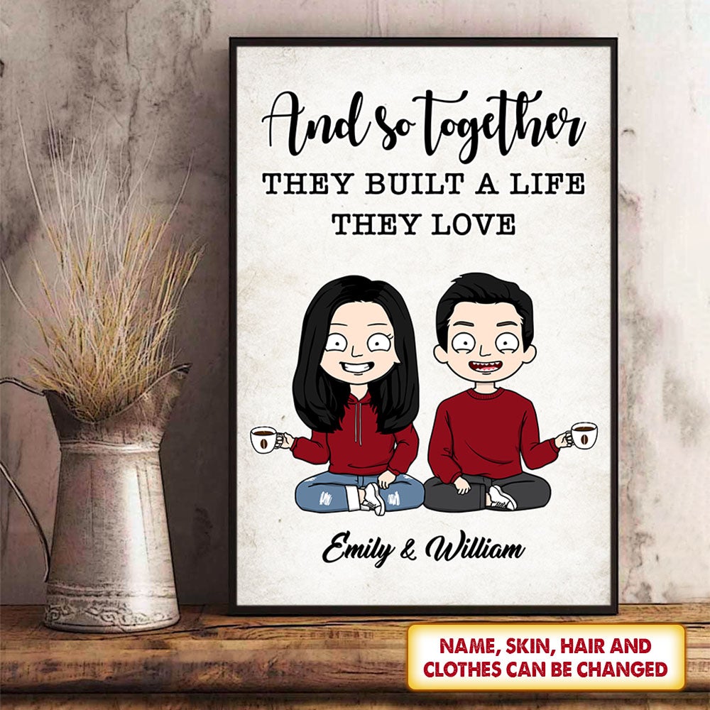 Personalized Couple Poster And So Together They Built A Life They Loved Poster