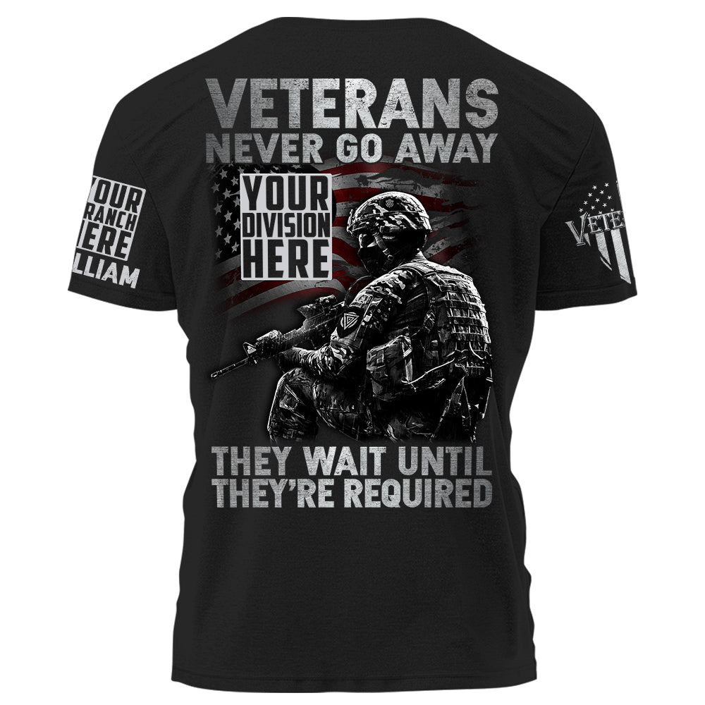 Veterans Division Name Never Go Away They Wait Until They're Required Personalized Shirt For Veteran H2511