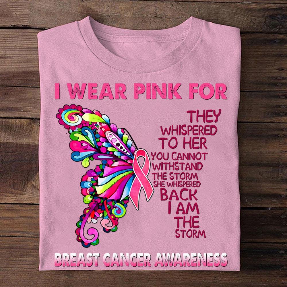 I Wear Pink For Breast Cancer Awareness They Whispered To Her Personalized Shirts For Breast Cancer Warrior, Phts