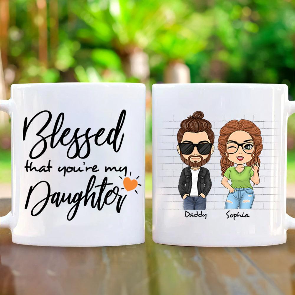 Blessed That You're My Daughter Personalized Mug Gift For Daughter