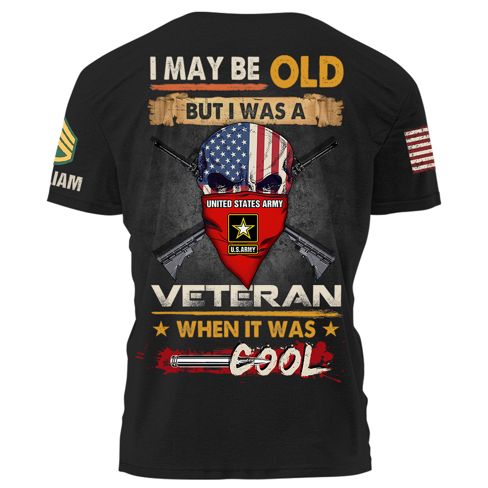 I May Be Old But I Was A Veteran When It Was Cool Personalized Shirt K1702
