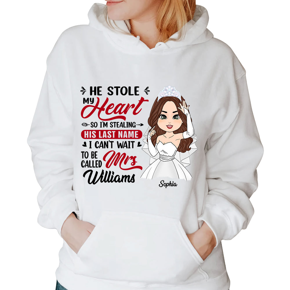 He Stole My Heart So I'm Stealing His Last Name - Personalized Shirt For Girlfriend Bride To Be Shirt