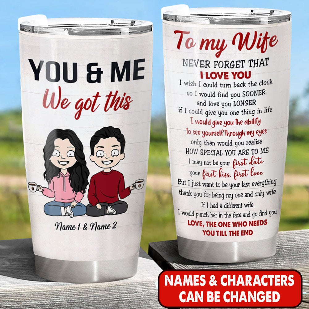 Personalized You And Me We Got This Couple Tumbler To My Wife Never Forget That I Love You Couple Tumbler