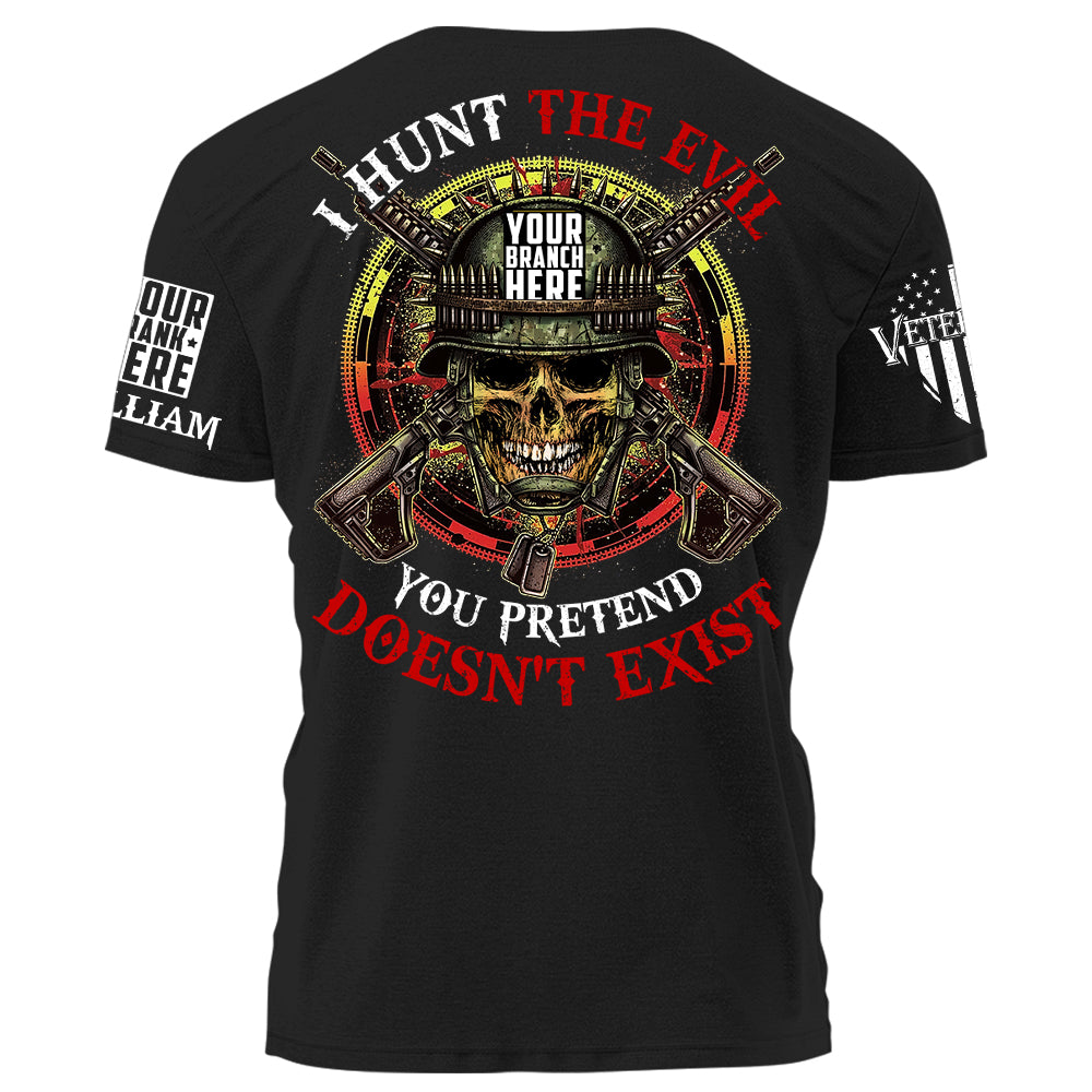 Grunt Style Shirt I Hunt The Evil You Pretend Doesn't Exist Personalized Shirt For Veterans H2511