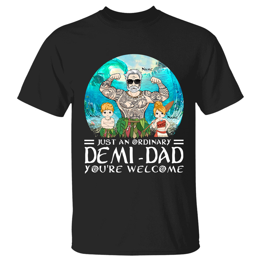 Just An Ordinary Demi Dad Custom Shirt Gift For Dad New Style
