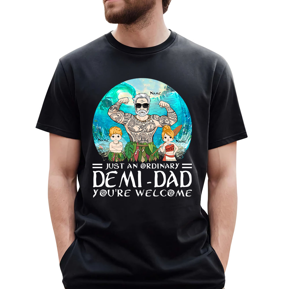 Just An Ordinary Demi Dad Custom Shirt Gift For Dad New Style