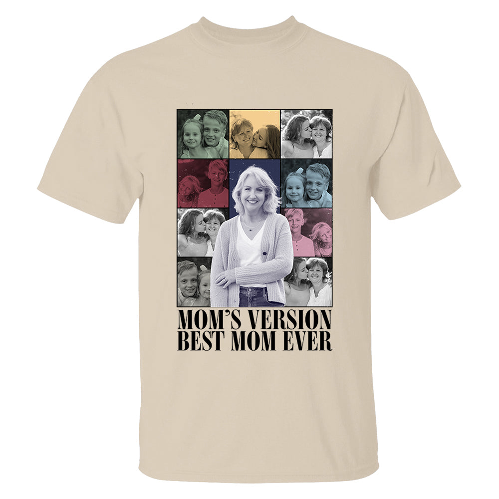 Custom Photo Gifts For Mom Shirt - Mom's Version Best Mom Ever - Mother's Day Gifts