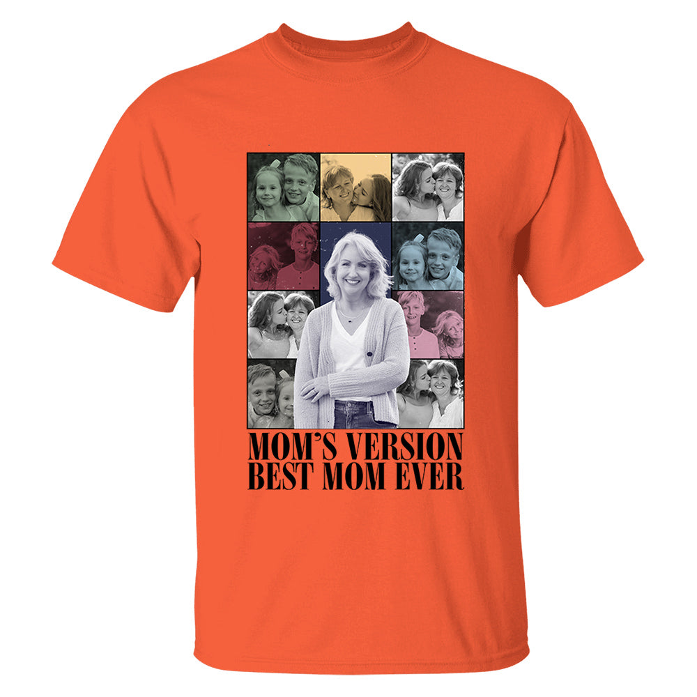 Custom Photo Gifts For Mom Shirt - Mom's Version Best Mom Ever - Mother's Day Gifts