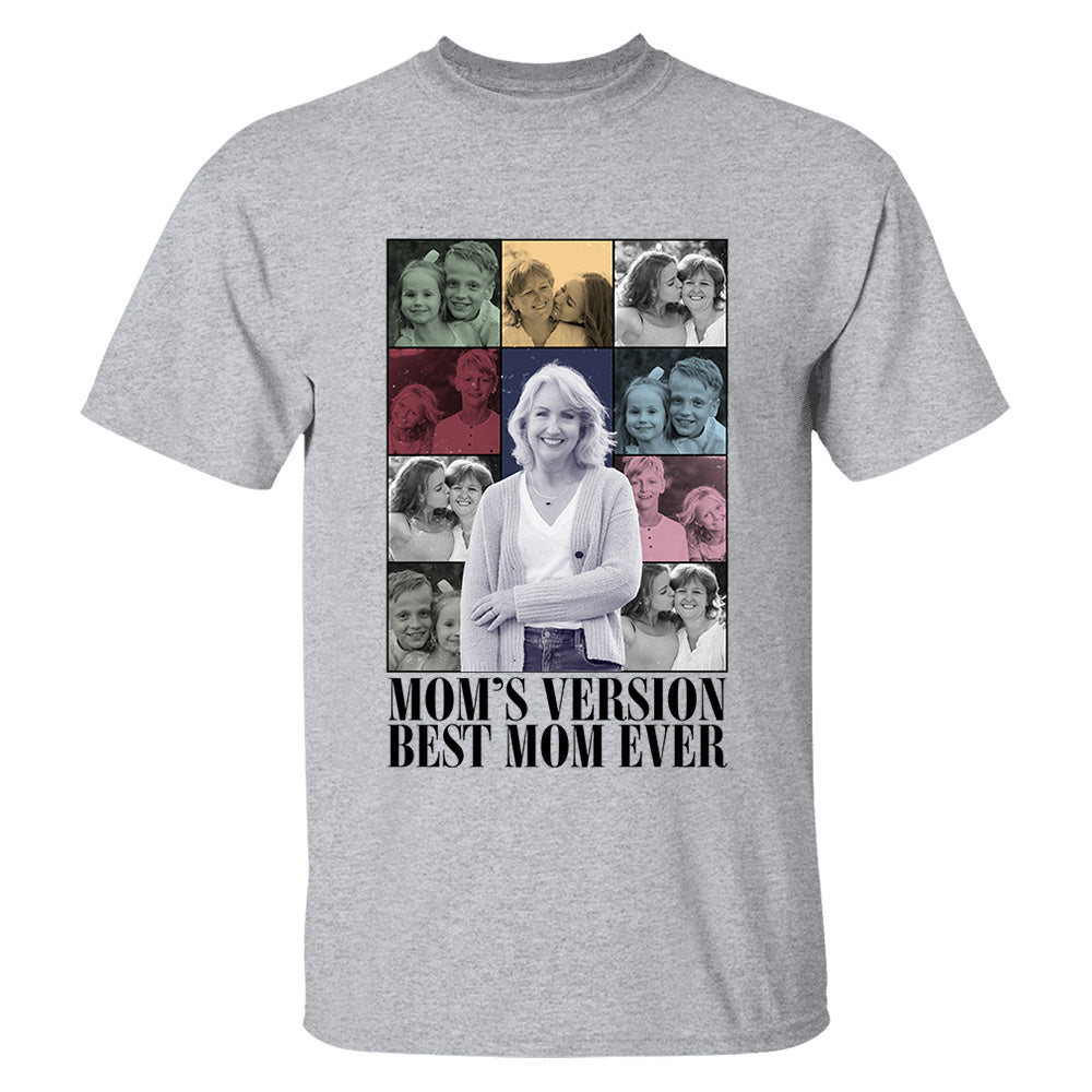 Custom Photo Gifts For Mom Shirt - Mom's Version Best Mom Ever - Mother's Day Gifts