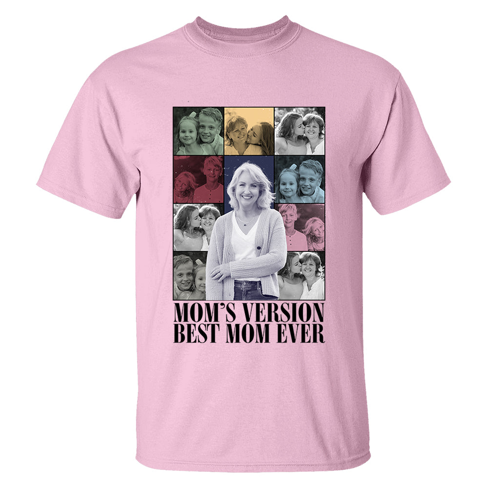 Custom Photo Gifts For Mom Shirt - Mom's Version Best Mom Ever - Mother's Day Gifts