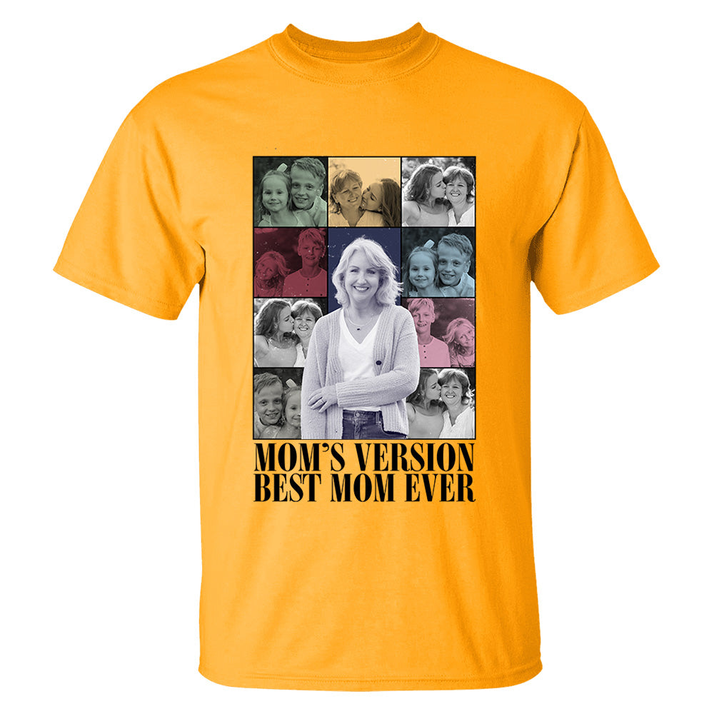 Custom Photo Gifts For Mom Shirt - Mom's Version Best Mom Ever - Mother's Day Gifts