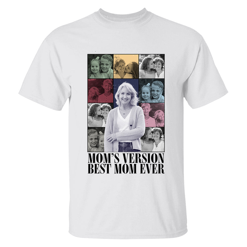 Custom Photo Gifts For Mom Shirt - Mom's Version Best Mom Ever - Mother's Day Gifts