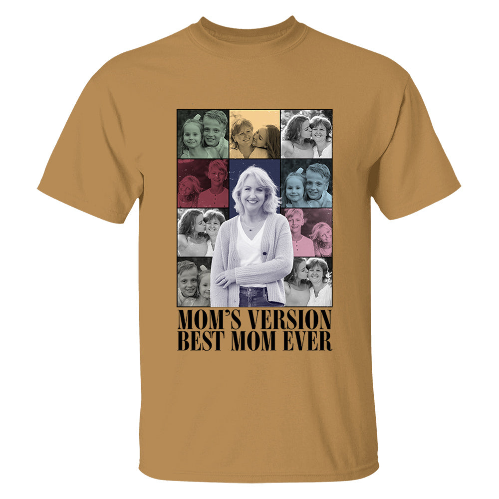 Custom Photo Gifts For Mom Shirt - Mom's Version Best Mom Ever - Mother's Day Gifts