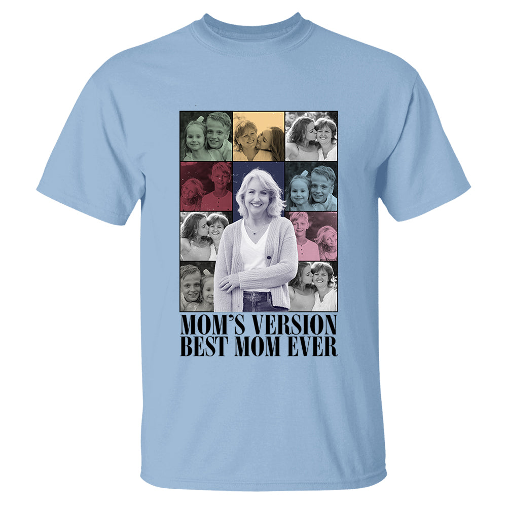 Custom Photo Gifts For Mom Shirt - Mom's Version Best Mom Ever - Mother's Day Gifts