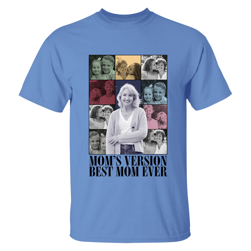 Custom Photo Gifts For Mom Shirt - Mom's Version Best Mom Ever - Mother's Day Gifts