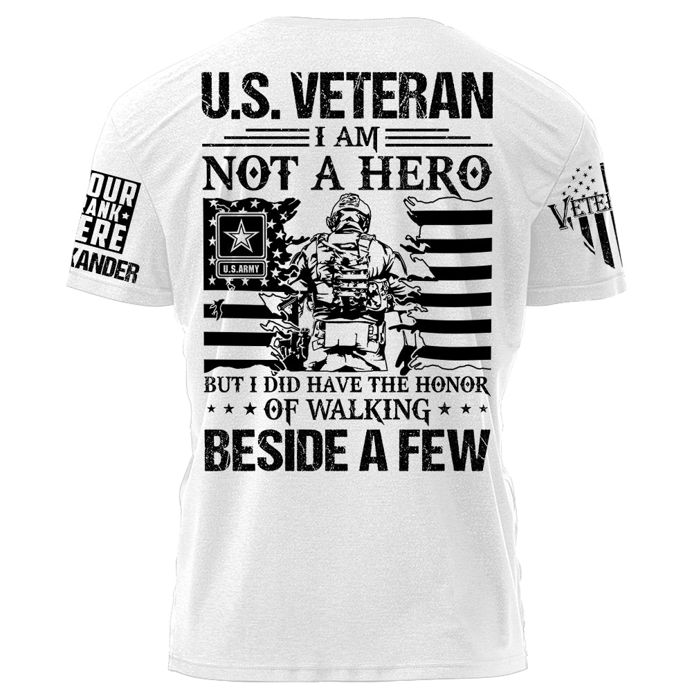 US Veteran I Am Not A Hero But I Did Have The Honor Of Walking Beside A Few Personalized Shirt For Veteran Veteran Day Gift H2511
